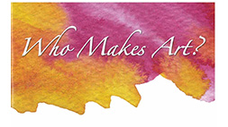 第28回　Who Makes Art?